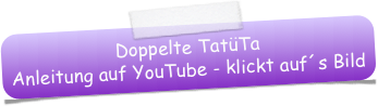 Doppelte TatüTa
Anleitung auf YouTube - klickt auf´s Bild